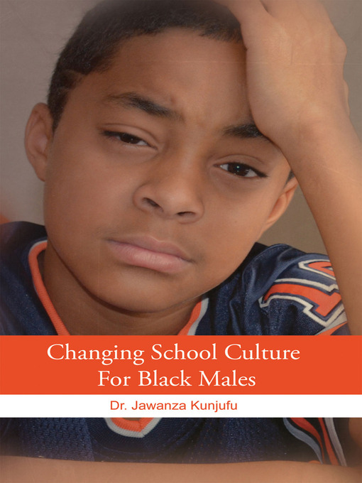 Title details for Changing School Culture for Black Males by Jawanza Kunjufu - Available
